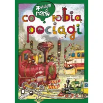 Opowiem ci, mamo, co robi� poci�gi