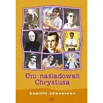 Oni na�ladowali Chrystusa. Homilie adwentowe