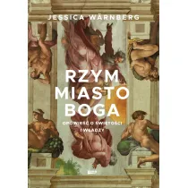Rzym miasto Boga. Opowie�� o �wi�to�ci i w�adzy