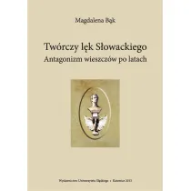 Tw�rczy l�k S�owackiego. Antagonizm wieszcz�w po..