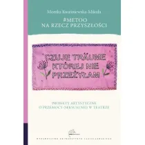 #MeToo na rzecz przysz�o�ci. Projekty artystyczne o przemocy (seksualnej) w teatrze