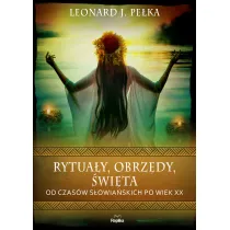 Rytua�y, obrz�dy, �wi�ta. Od czas�w s�owia�skich po wiek XX
