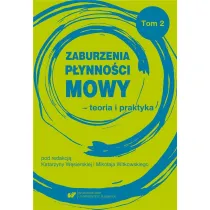 Zaburzenia p�ynno�ci mowy - teoria i praktyka T.2