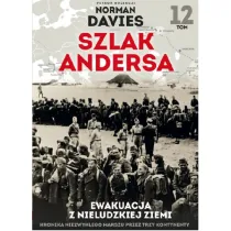 Ewakuacja z nieludzkiej ziemi. Szlak Andersa. Tom 12