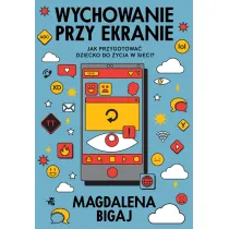 Wychowanie przy ekranie. Jak przygotowa dzieci...