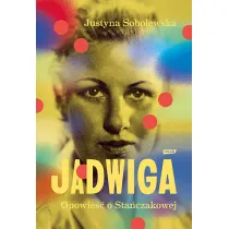Jadwiga. Opowie�� o Sta�czakowej