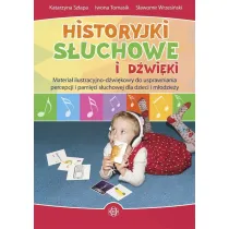 Historyjki s�uchowe i d�wi�kowe. Materia� ilustracyjno-d�wi�kowy do usprawniania percepcji i pami�ci s�uchowej dla dzieci i m�odzie�y