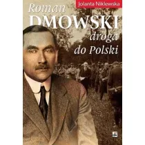Roman Dmowski. Droga do Polski