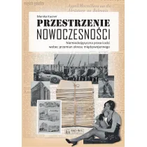 Przestrzenie nowoczesno�ci. Niemieckoj�zyczna prasa �odzi wobec przemian okresu mi�dzywojennego