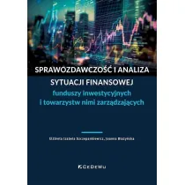 Sprawozdawczo�� i analiza sytuacji finansowej funduszy inwestycyjnych i towarzystw nimi zarz�dzaj�cych