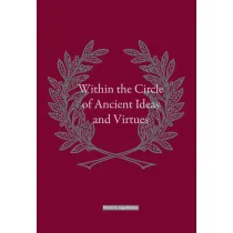 Within the Circle of Ancient Ideas and Virtues