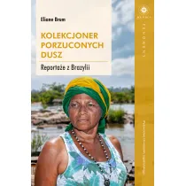 Kolekcjoner porzuconych dusz. Reporta�e z Brazylii
