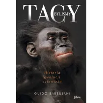 Tacy byli�my. Historia ewolucji cz�owieka