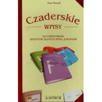 Czaderskie wpisy do pami�tnik�w, zeszyt�w z�otych my�li, e-blog�w