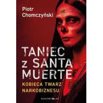 Taniec z Santa Muerte. Kobieca twarz narkobiznesu