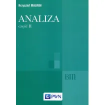 Analiza. Cz�� 2. Og�lne struktury matematyki, funkcje algebraiczne, ca�kowanie, analiza tensorowa