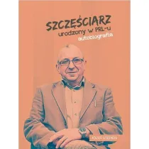 Szcz�ciarz urodzony w PRL-u autobiografia