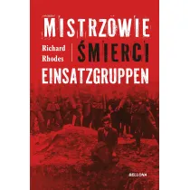 Mistrzowie �mierci. Einsatzgruppen