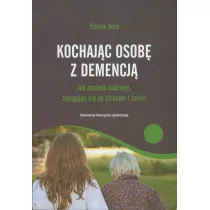 Kochajc osob z demencj. Jak znale nadziej...