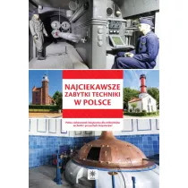 Najciekawsze zabytki techniki w Polsce