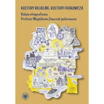 Kultury religijne, kultury pogranicza. Kola�e etnograficzne Profesor Magdalenie Zowczak podarowane