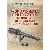 Wspomnienia i przyczynki do historii III Powstania G�rno�l�skiego