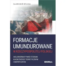 Formacje umundurowane w Rzeczypospolitej Polskiej. Aksjonormatywne studium w kontek�cie teoretycznym i empirycznym