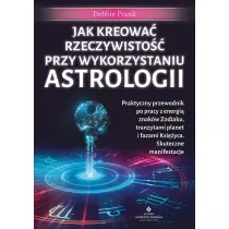 Jak kreowa� rzeczywisto�� przy wykorzystaniu astrologii