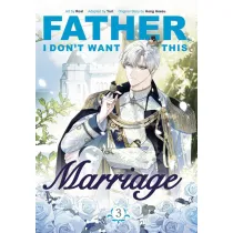 Father, I Don't Want This Marriage, Vol. 3 wer. angielska