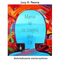 Mamo to co czujesz jest ok