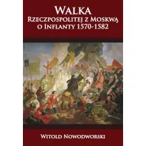 Walka Rzeczpospolitej z Moskw� o Inflanty