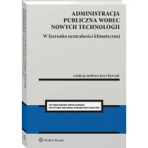 Administracja publiczna wobec nowych technologii. W kierunku neutralno�ci klimatycznej