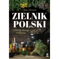 Zielnik polski. Sekrety dawnej medycyny