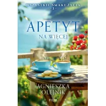 Apetyt na wicej. Wszystkie smaki ycia. Tom 3