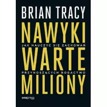 Nawyki warte miliony. Jak nauczy si zachowa przynoszcych bogactwo