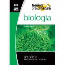 Biologia. Trening przed matur. Komrka. Skad chemiczny i struktura