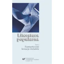 Fantastyczne kreacje �wiat�w. Literatura popularna. Tom 2