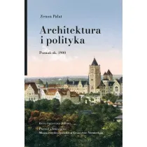 Architektura i polityka. Pozna� ok. 1900