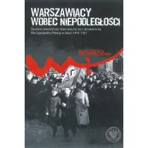 Warszawiacy wobec niepodleg�o�ci