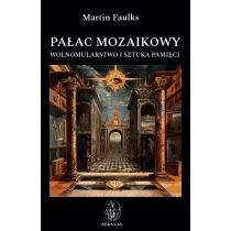Pa�ac mozaikowy. Wolnomularstwo i sztuka pami�ci
