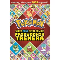 Pokemon. Super Mega Extra Deluxe Podrcznik Trenera