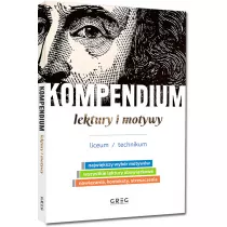 Kompendium. Lektury i motywy. Liceum/technikum