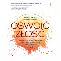 Oswoi zo. Jak poradzi sobie z emocjami i odzyska rado ycia dziki technikom ACT
