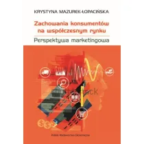 Zachowania konsument�w na wsp�czesnym rynku. Perspektywa marketingowa