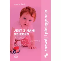 Jest z nami dziecko. Poradnik pocztkujcych rodzicw