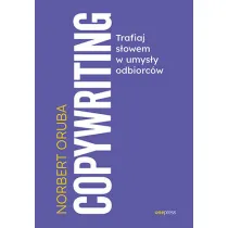 Copywriting. Trafiaj s�owem w umys�y odbiorc�w