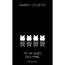 To za du�o dla mnie