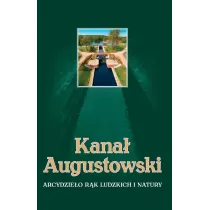 Kana� Augustowski Arcydzie�o r�k ludzkich i natury