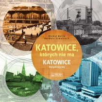 Katowice, kt�rych nie ma. Katowice kerych niy ma