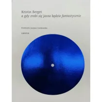 A gdy zrobi si� jasno b�dzie fantastycznie